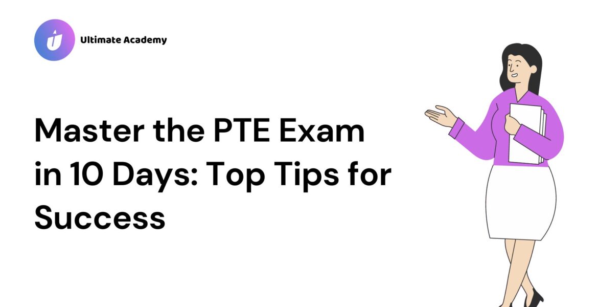 Master the PTE Exam in 10 Days: Top Tips for Success! – Ultimate